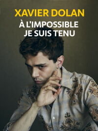 Xavier Dolan: Bound to Impossible (2016)