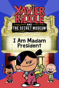 Xavier Riddle and the Secret Movie: I Am Madam President (2020)