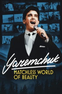 Yaremchuk: Matchless World of Beauty (2024)