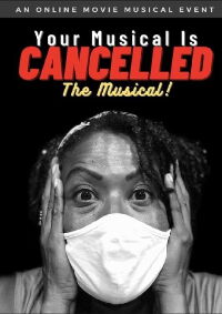 Your Musical is Cancelled: The Musical! (2020)