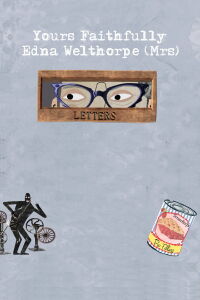 Yours Faithfully, Edna Welthorpe (Mrs) (2017)