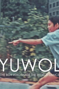 Yuwol: The Boy Who Made The World Dance (2018)