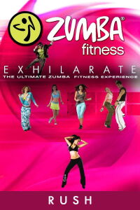 Zumba Fitness Exhilarate The Ultimate Experience - Rush (2011)