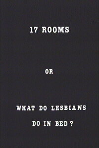 17 Rooms (Or What Do Lesbians Do in Bed?) (1986)