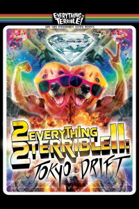 2Everything2Terrible2: Tokyo Drift (2010)