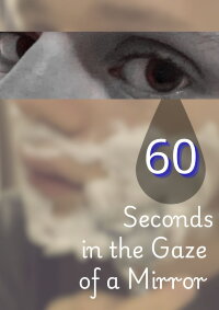 60 Seconds in the Gaze of a Mirror (2024)
