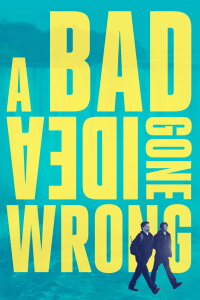 A Bad Idea Gone Wrong (2017)