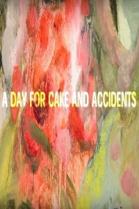 A Day for Cake and Accidents (2013)