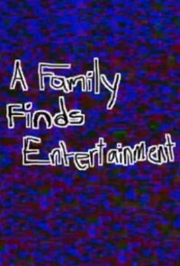 A Family Finds Entertainment (2005)