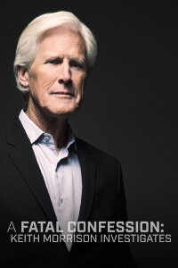 A Fatal Confession: Keith Morrison Investigates (2019)