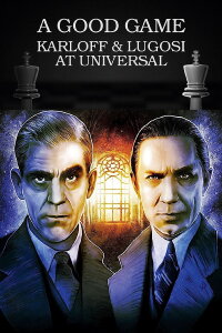 A Good Game: Karloff and Lugosi at Universal (2019)