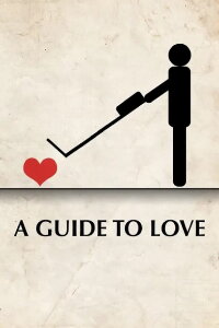 A Guide to Love (2016)