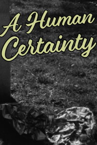 A Human Certainty (2021)