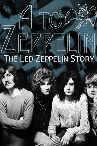A To Zeppelin: The Story Of Led Zeppelin (2004)
