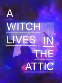 A Witch Lives In The Attic (2024)