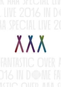 AAA Special Live 2016 in Dome -Fantastic Over- (2017)