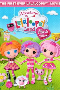 Adventures in Lalaloopsy Land: The Search for Pillow (2012)