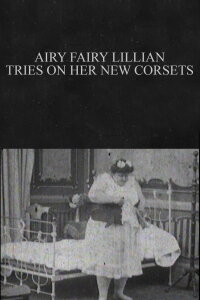 Airy Fairy Lillian Tries on Her New Corsets (1905)