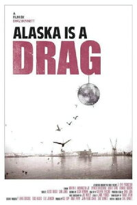 Alaska Is a Drag (2012)