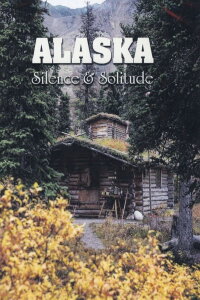Alaska: Silence And Solitude (2005)