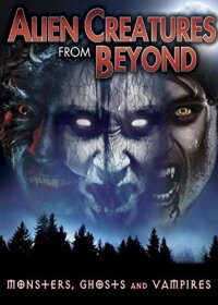 Alien Creatures from Beyond: Monsters, Ghosts and Vampires (2015)