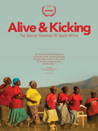 Alive & Kicking: The Soccer Grannies of South Africa (2015)