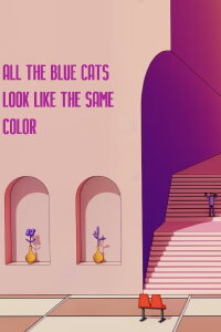 All the Blue Cats Look Like the Same Color (2021)