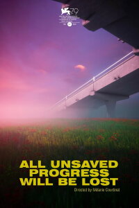 All Unsaved Progress Will Be Lost (2022)