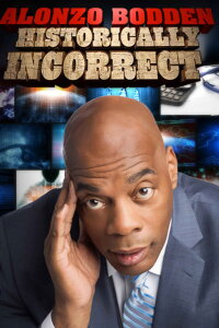 Alonzo Bodden: Historically Incorrect (2016)