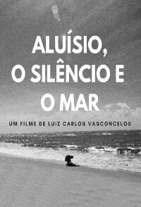 Aluísio, O Silêncio E O Mar (2022)