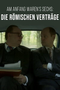 Am Anfang waren's sechs: Die Römischen Verträge (2017)