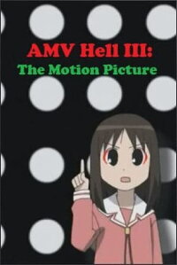 AMV Hell 3 - The Motion Picture (2005)