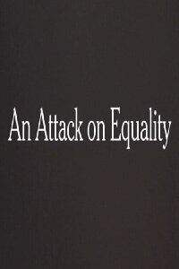 An Attack on Equality (2013)