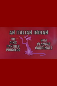 An Italian Indian: The Pink Panther Princess With Claudia Cardinale (2017)