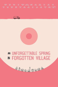 An Unforgettable Spring in a Forgotten Village (2019)