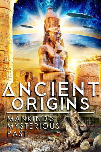Ancient Origins: Mankind's Mysterious Past (2022)
