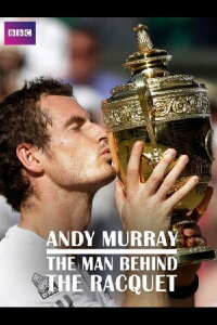 Andy Murray - The Man Behind The Racquet (2013)