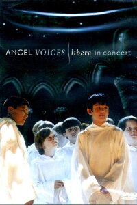 Angel Voices: Libera in Concert (2007)
