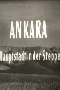 Ankara, Hauptstadt in der Steppe (1952)