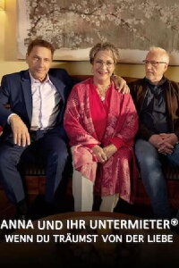 Anna und ihr Untermieter - Wenn du träumst von der Liebe (2023)