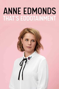 Anne Edmonds: That's Eddotainment (2016)