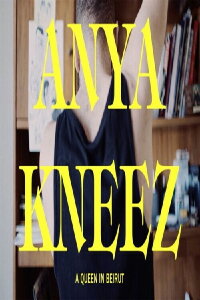 ANYA KNEEZ: A Queen in Beirut (2017)