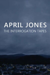 April Jones: The Interrogation Tapes (2020)