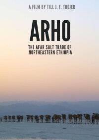 Arho – The Afar Salt Trade of Northeastern Ethiopia (2020)