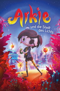 Arkie und die Stadt des Lichts (2023)