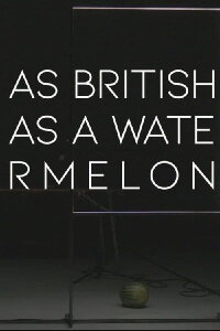 as british as a watermelon (2021)