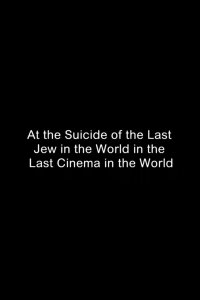 At the Suicide of the Last Jew in the World in the Last Cinema in the World (2007)