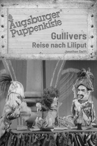 Augsburger Puppenkiste - Gullivers Reise nach Lilliput (1955)
