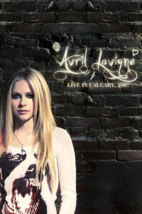 Avril Lavigne: Live in Calgary Alberta (2007)