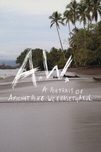 A.W. A Portrait of Apichatpong Weerasethakul (2018)